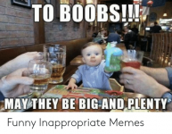 to-boobs-may-they-be-big-and-plenty-funny-inappropriate-memes-51097584.png