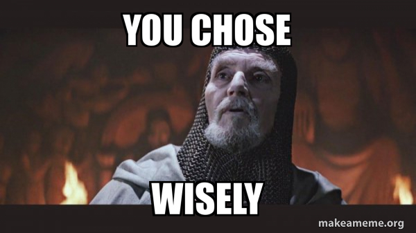you-chose-wisely-5c9314.jpg